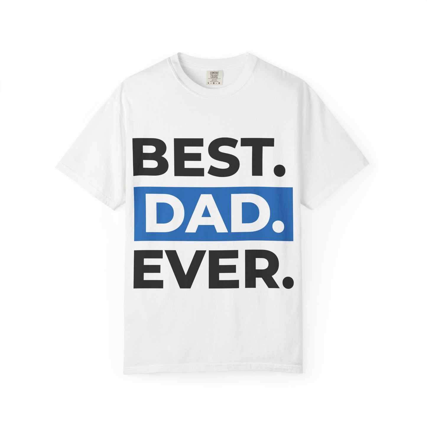Best. Dad. Ever. T-Shirt — Father’s Day Gift Tee
